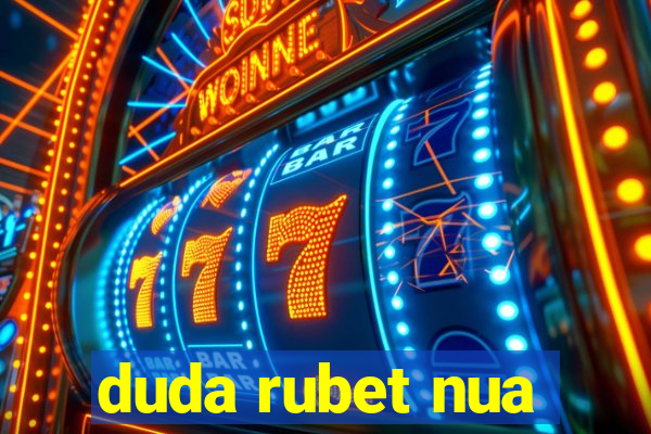 duda rubet nua